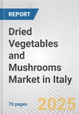 Dried Vegetables and Mushrooms Market in Italy: Business Report 2024- Product Image