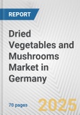 Dried Vegetables and Mushrooms Market in Germany: Business Report 2024- Product Image