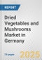 Dried Vegetables and Mushrooms Market in Germany: Business Report 2024 - Product Image