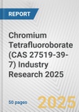 Chromium Tetrafluoroborate (CAS 27519-39-7) Industry Research 2025: Global and Regional Market Trends 2019-2024 and Forecast to 2029- Product Image