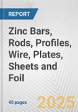 Zinc Bars, Rods, Profiles, Wire, Plates, Sheets and Foil: European Union Market Outlook 2023-2027- Product Image