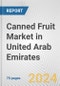 Canned Fruit Market in United Arab Emirates: Business Report 2024 - Product Thumbnail Image