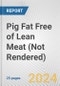 Pig Fat Free of Lean Meat (Not Rendered): European Union Market Outlook 2023-2027 - Product Thumbnail Image