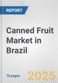 Canned Fruit Market in Brazil: Business Report 2024- Product Image