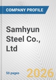 Samhyun Steel Co., Ltd. Fundamental Company Report Including Financial, SWOT, Competitors and Industry Analysis- Product Image