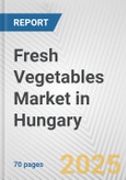 Fresh Vegetables Market in Hungary: Business Report 2024- Product Image