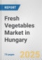 Fresh Vegetables Market in Hungary: Business Report 2024 - Product Thumbnail Image