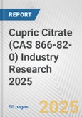 Cupric Citrate (CAS 866-82-0) Industry Research 2025: Global and Regional Market Trends 2019-2024 and Forecast to 2029- Product Image