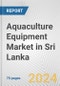 Aquaculture Equipment Market in Sri Lanka: Business Report 2024 - Product Thumbnail Image