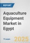 Aquaculture Equipment Market in Egypt: Business Report 2024 - Product Image