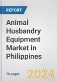 Animal Husbandry Equipment Market in Philippines: Business Report 2024- Product Image