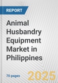 Animal Husbandry Equipment Market in Philippines: Business Report 2024- Product Image