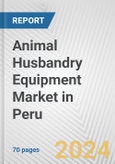 Animal Husbandry Equipment Market in Peru: Business Report 2024- Product Image