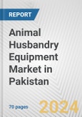 Animal Husbandry Equipment Market in Pakistan: Business Report 2024- Product Image