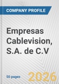 Empresas Cablevision, S.A. de C.V. Fundamental Company Report Including Financial, SWOT, Competitors and Industry Analysis- Product Image