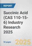 Succinic Acid (CAS 110-15-6) Industry Research 2025: Global and Regional Market Trends 2019-2024 and Forecast to 2029- Product Image