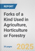 Forks of a Kind Used in Agriculture, Horticulture or Forestry: European Union Market Outlook 2023-2027- Product Image