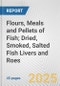 Flours, Meals and Pellets of Fish; Dried, Smoked, Salted Fish Livers and Roes: European Union Market Outlook 2023-2027 - Product Image