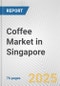 Coffee Market in Singapore: Business Report 2024 - Product Thumbnail Image