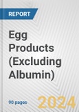 Egg Products (Excluding Albumin): European Union Market Outlook 2023-2027- Product Image