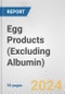 Egg Products (Excluding Albumin): European Union Market Outlook 2023-2027 - Product Thumbnail Image