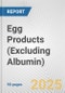 Egg Products (Excluding Albumin): European Union Market Outlook 2023-2027 - Product Thumbnail Image