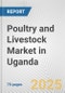 Poultry and Livestock Market in Uganda: Business Report 2025 - Product Image