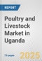 Poultry and Livestock Market in Uganda: Business Report 2024 - Product Image