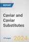 Caviar and Caviar Substitutes: European Union Market Outlook 2023-2027 - Product Thumbnail Image
