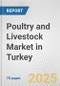 Poultry and Livestock Market in Turkey: Business Report 2024 - Product Thumbnail Image