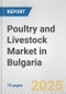 Poultry and Livestock Market in Bulgaria: Business Report 2025 - Product Thumbnail Image