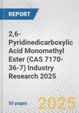 2,6-Pyridinedicarboxylic Acid Monomethyl Ester (CAS 7170-36-7) Industry Research 2025: Global and Regional Market Trends 2019-2024 and Forecast to 2029- Product Image