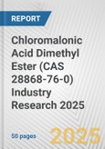 Chloromalonic Acid Dimethyl Ester (CAS 28868-76-0) Industry Research 2025: Global and Regional Market Trends 2019-2024 and Forecast to 2029- Product Image