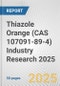 Thiazole Orange (CAS 107091-89-4) Industry Research 2025: Global and Regional Market Trends 2019-2024 and Forecast to 2029 - Product Image