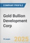 Gold Bullion Development Corp. Fundamental Company Report Including Financial, SWOT, Competitors and Industry Analysis - Product Thumbnail Image