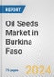 Oil Seeds Market in Burkina Faso: Business Report 2024 - Product Thumbnail Image