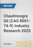 Chaulmoogra Oil (CAS 8001-74-9) Industry Research 2025: Global and Regional Market Trends 2019-2024 and Forecast to 2029- Product Image