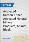 Activated Carbon, Other Activated Natural Mineral Products, Animal Black: European Union Market Outlook 2023-2027- Product Image