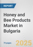 Honey and Bee Products Market in Bulgaria: Business Report 2024- Product Image