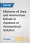 Mixtures of Urea and Ammonium Nitrate in Aqueous or Ammoniacal Solution: European Union Market Outlook 2021 and Forecast till 2026 - Product Thumbnail Image