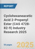 Cyclohexaneacetic Acid 2-Propenyl Ester (CAS 4728-82-9) Industry Research 2025: Global and Regional Market Trends 2019-2024 and Forecast to 2029- Product Image