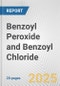 Benzoyl Peroxide and Benzoyl Chloride: European Union Market Outlook 2023-2027 - Product Image