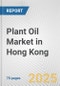 Plant Oil Market in Hong Kong: Business Report 2024 - Product Thumbnail Image