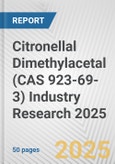 Citronellal Dimethylacetal (CAS 923-69-3) Industry Research 2025: Global and Regional Market Trends 2019-2024 and Forecast to 2029- Product Image