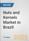 Nuts and Kernels Market in Brazil: Business Report 2024 - Product Image