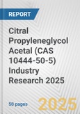 Citral Propyleneglycol Acetal (CAS 10444-50-5) Industry Research 2025: Global and Regional Market Trends 2019-2024 and Forecast to 2029- Product Image