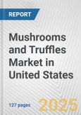 Mushrooms and Truffles Market in United States: Business Report 2024- Product Image