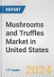 Mushrooms and Truffles Market in United States: Business Report 2024 - Product Image