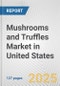 Mushrooms and Truffles Market in United States: Business Report 2025 - Product Thumbnail Image