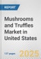 Mushrooms and Truffles Market in United States: Business Report 2024 - Product Image